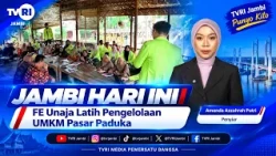JAMBI TODAY | FE Unaja Trains Paduko Market MSME Management#TVRIJambi#UnifyingMediaOfTheNation