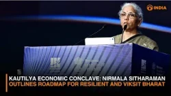 Kautilya Economic Conclave: Nirmala Sitharaman outlines roadmap for resilient and Viksit Bharat
