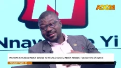 Mahama Charges Media Bodies To Tackle Social Media Abuses   Objective Analysis - Nnawotwe Yi